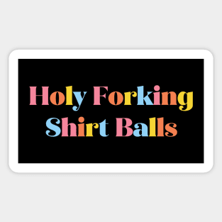 Holy Forking Shirt Balls Sticker